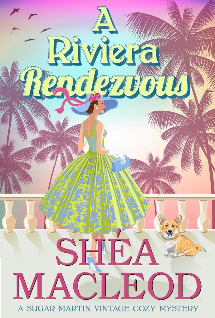 A Riviera Rendezvous (Sugar Martin Vintage Cozy Mystery #4)