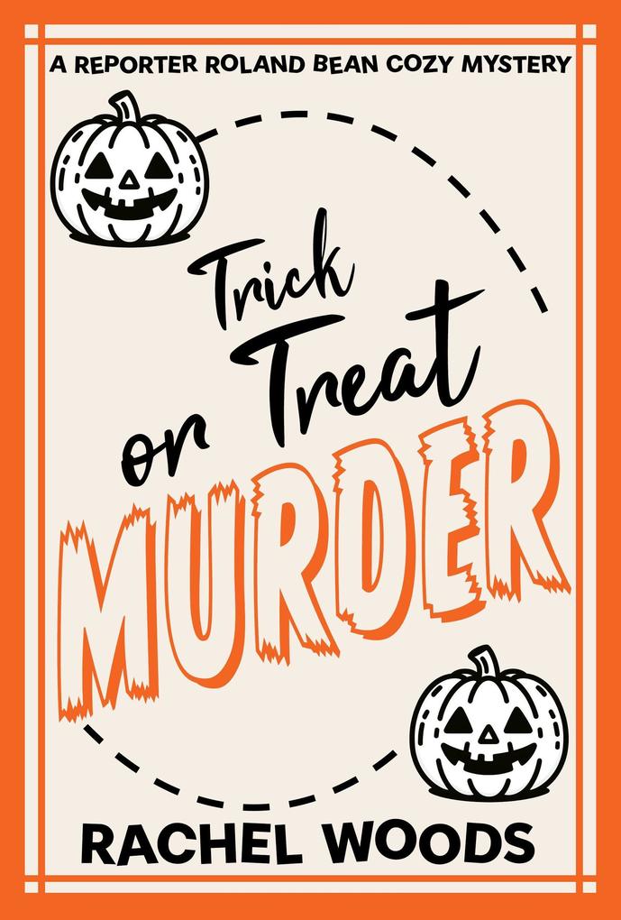Trick or Treat Murder (A Reporter Roland Bean Cozy Mystery #4)