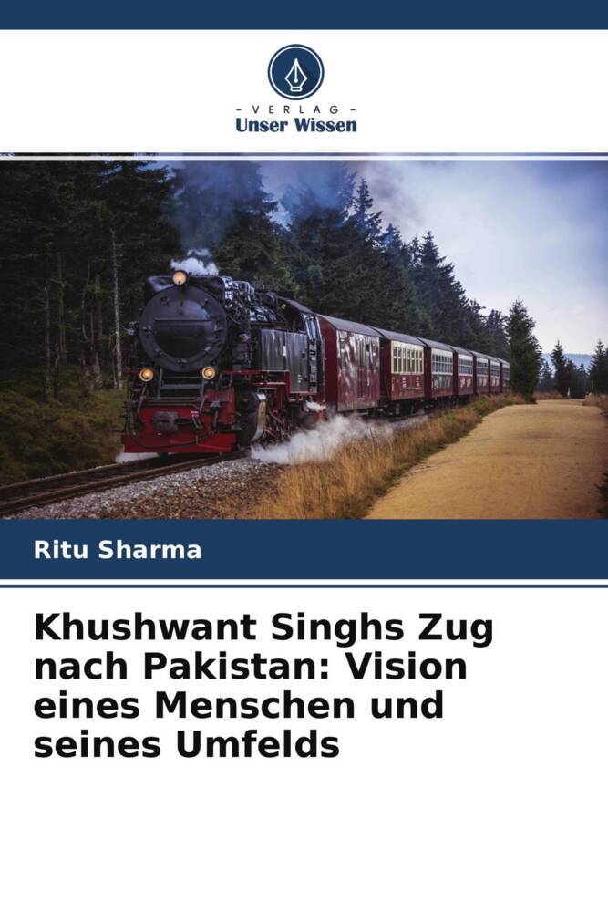 Khushwant Singhs Zug nach Pakistan: Vision eines Menschen und seines Umfelds