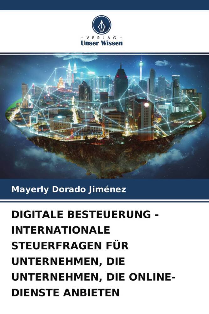 DIGITALE BESTEUERUNG - INTERNATIONALE STEUERFRAGEN FÜR UNTERNEHMEN DIE UNTERNEHMEN DIE ONLINE-DIENSTE ANBIETEN