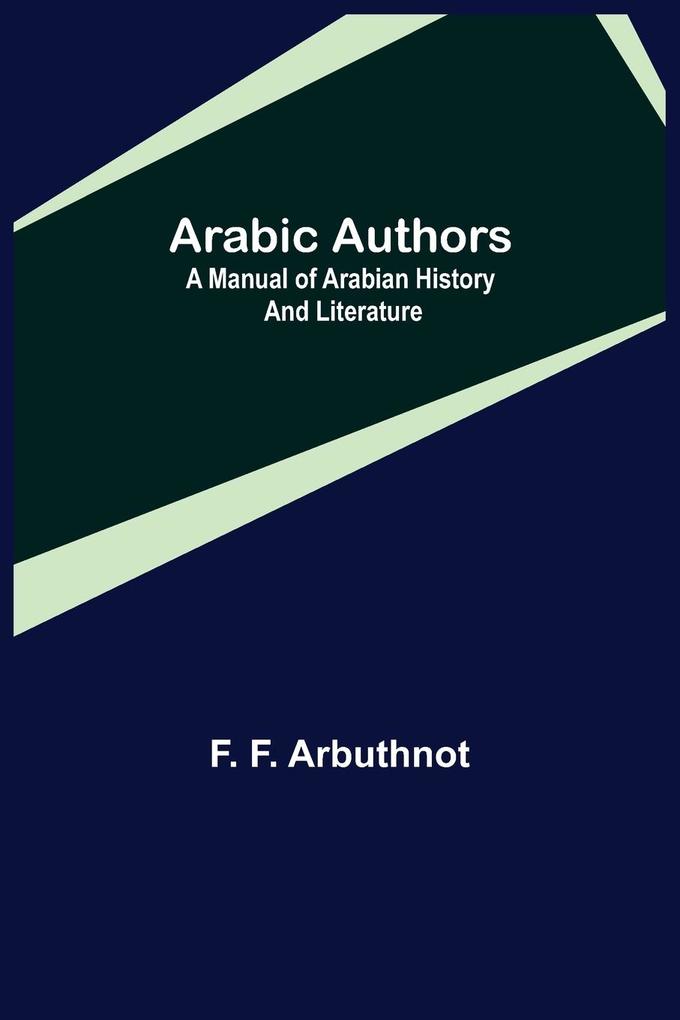 Image of Arabic Authors; A Manual of Arabian History and Literature