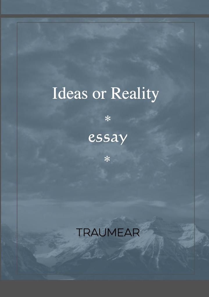Ideas or Reality
