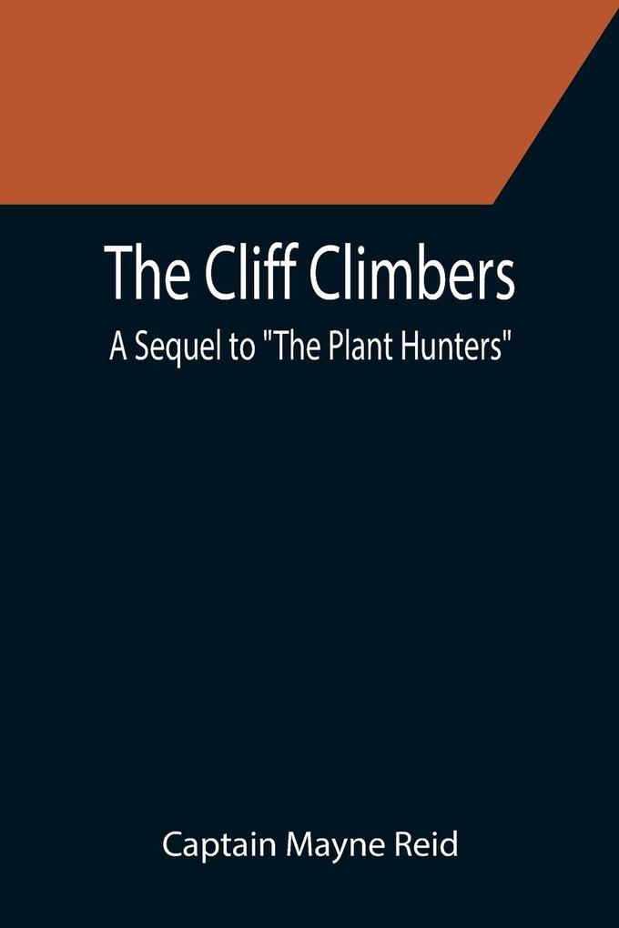 The Cliff Climbers; A Sequel to The Plant Hunters