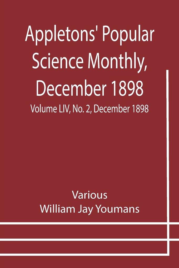Appletons' Popular Science Monthly December 1898 ; Volume LIV No. 2 December 1898