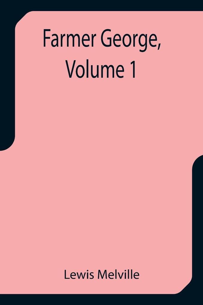 Farmer George Volume 1