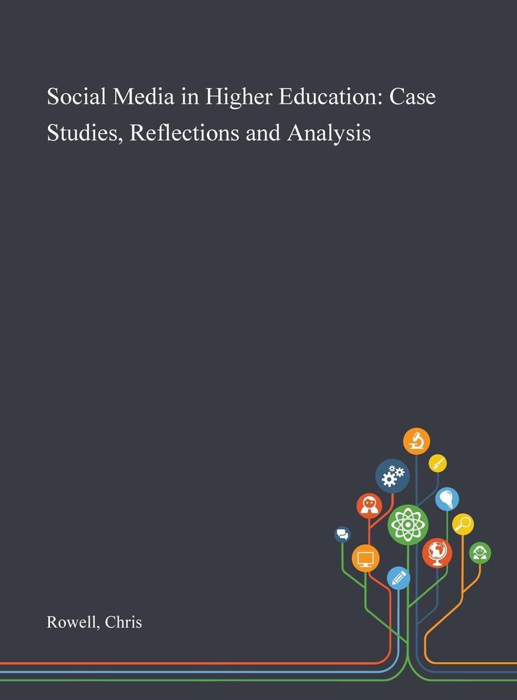 Social Media in Higher Education: Case Studies Reflections and Analysis