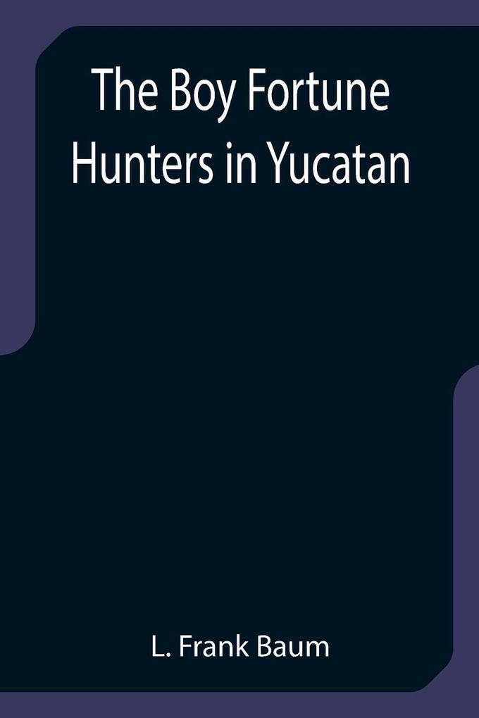 The Boy Fortune Hunters in Yucatan