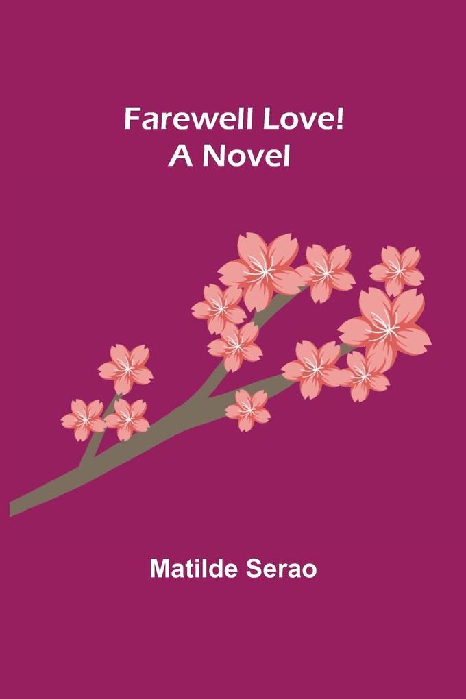 Farewell Love! A Novel