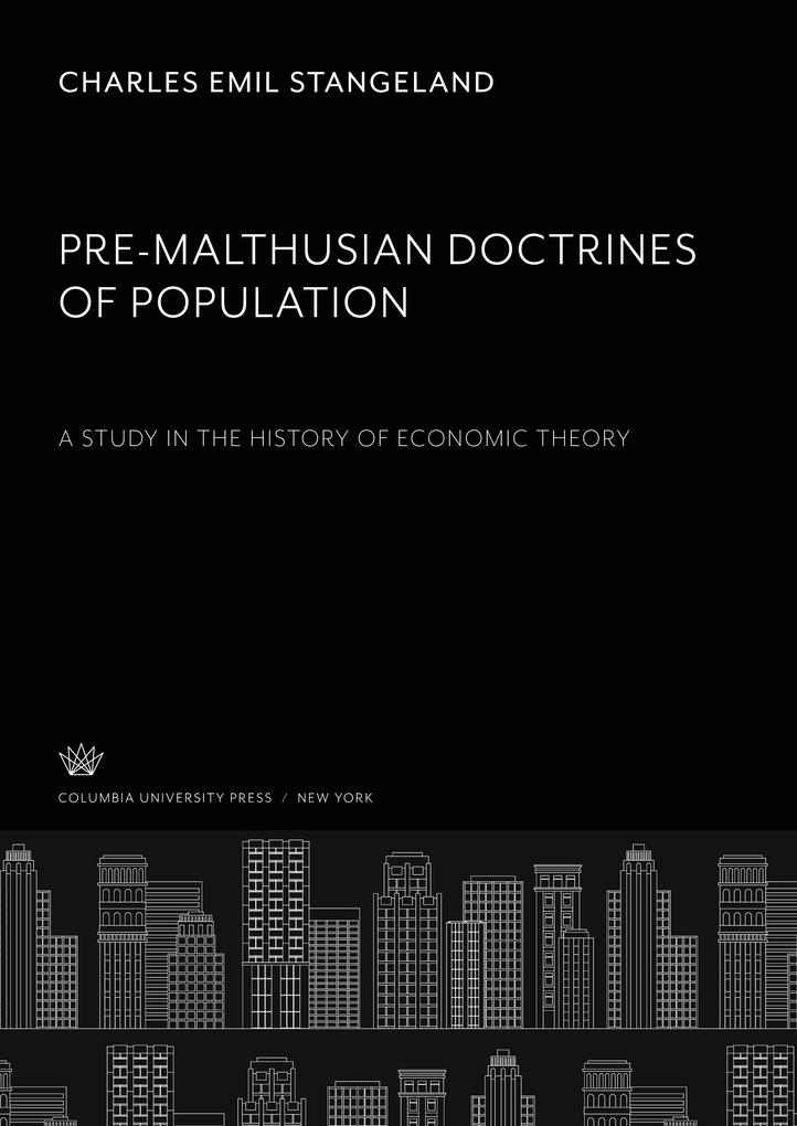 Pre-Malthusian Doctrines of Population: a Study in the History of Economic Theory