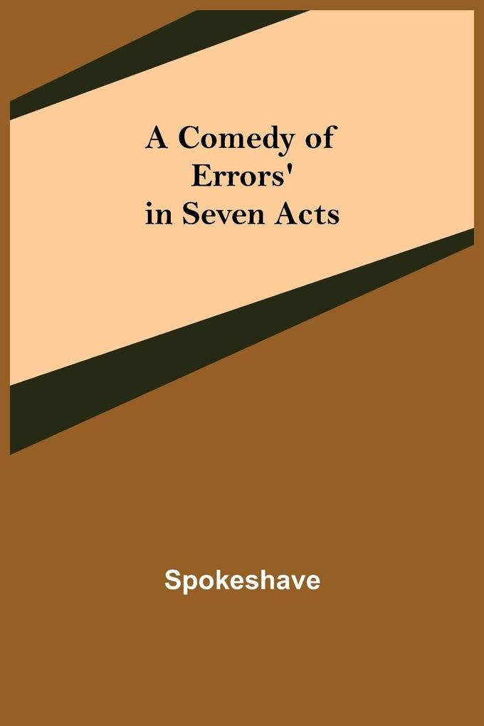 A Comedy of Errors‘ in Seven Acts