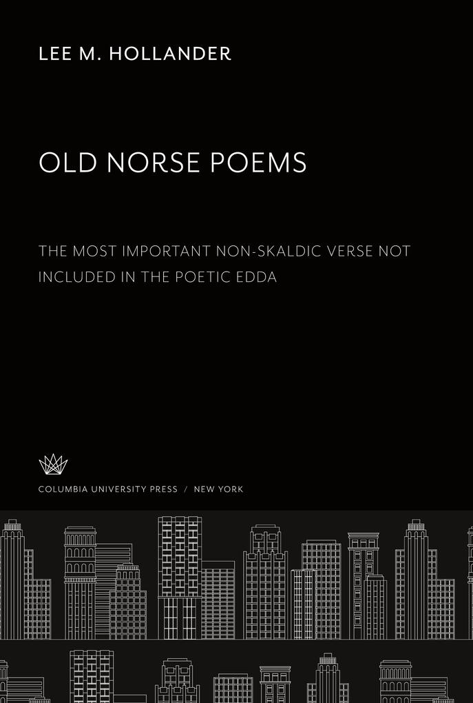 Old Norse Poems the Most Important Non-Skaldic Verse Not Included in the Poetic Edda