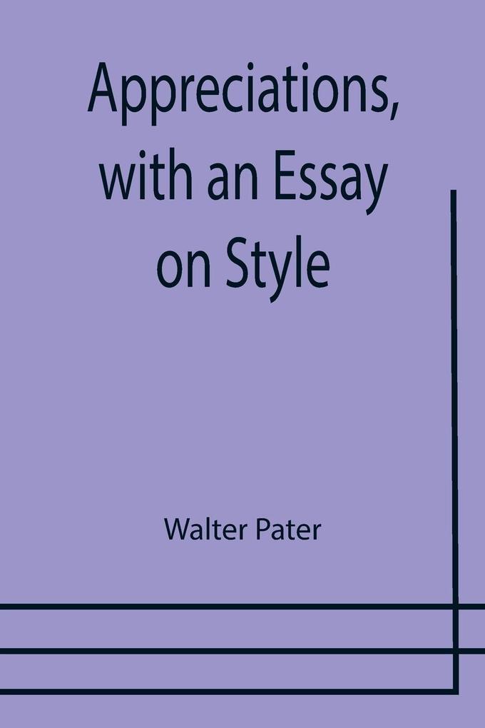 Appreciations with an Essay on Style