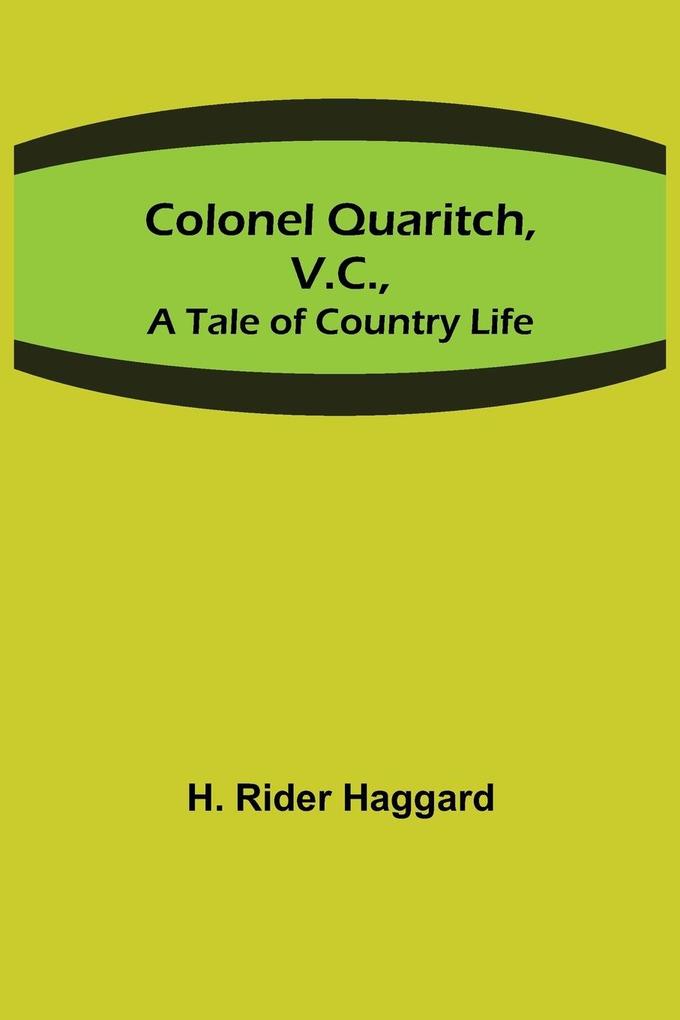 Colonel Quaritch V.C.; A Tale of Country Life
