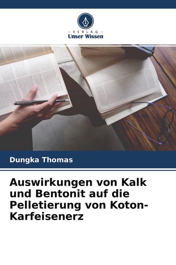 Auswirkungen von Kalk und Bentonit auf die Pelletierung von Koton-Karfeisenerz