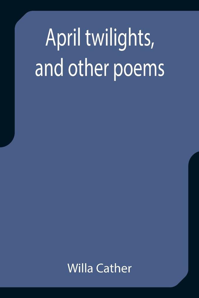 April twilights and other poems