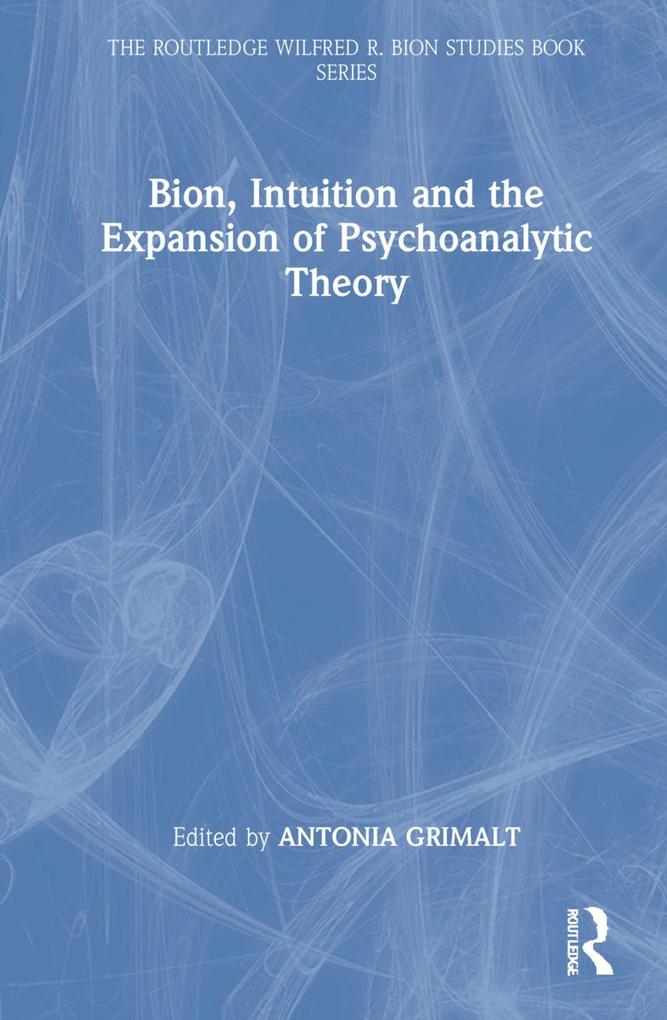 Bion Intuition and the Expansion of Psychoanalytic Theory