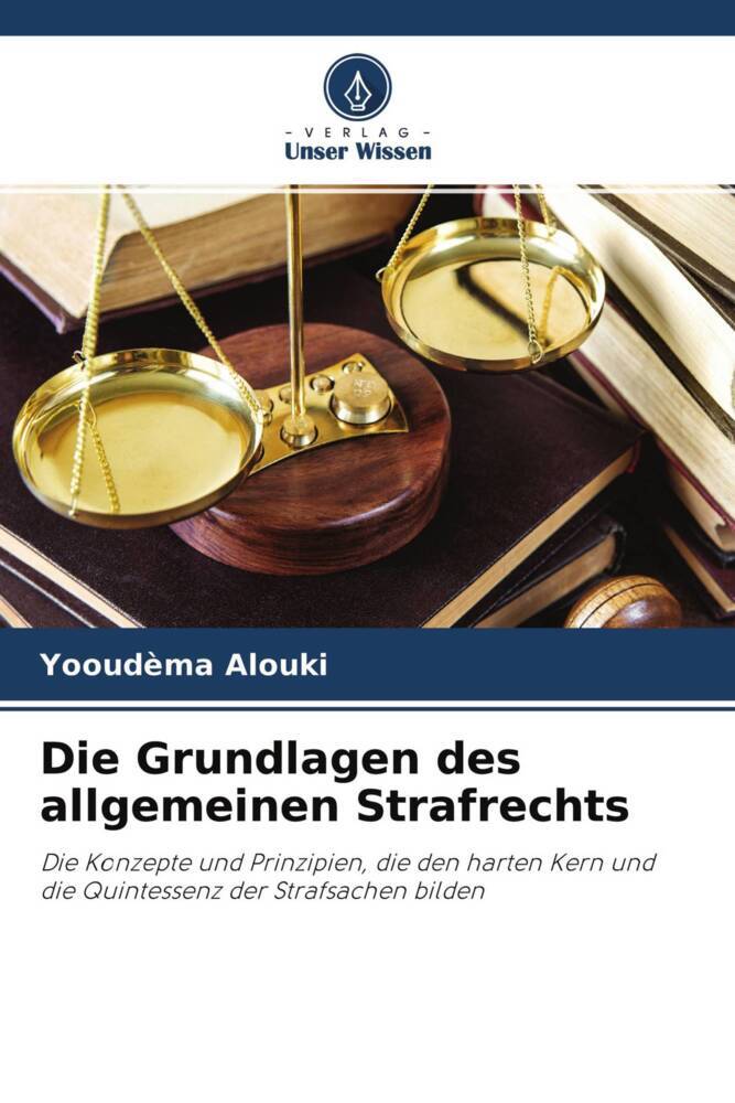 Die Grundlagen des allgemeinen Strafrechts