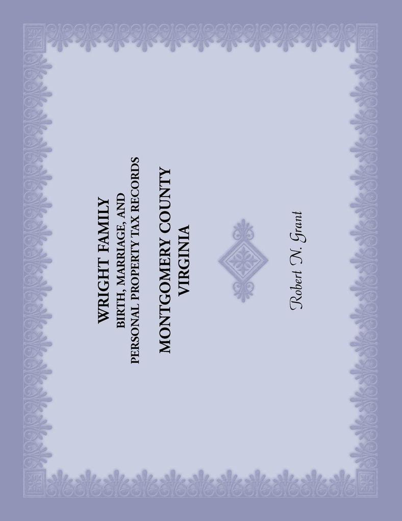 Wright Family Birth Marriage and Personal Property Tax Records Montgomery County Virginia