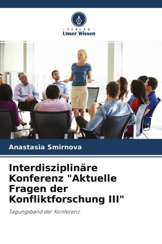 Interdisziplinäre Konferenz 'Aktuelle Fragen der Konfliktforschung III'
