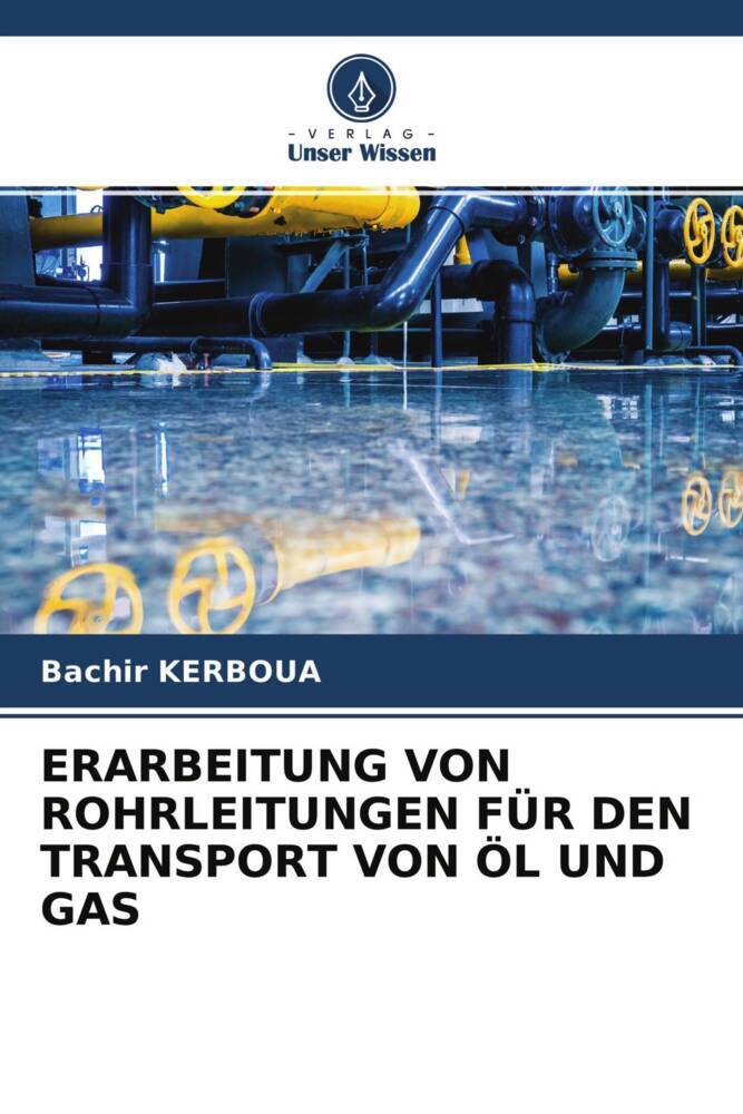 ERARBEITUNG VON ROHRLEITUNGEN FÜR DEN TRANSPORT VON ÖL UND GAS
