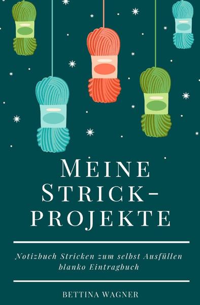 Image of Meine Strickprojekte: Notizbuch Stricken zum selbst Ausfüllen blanko Eintragbuch