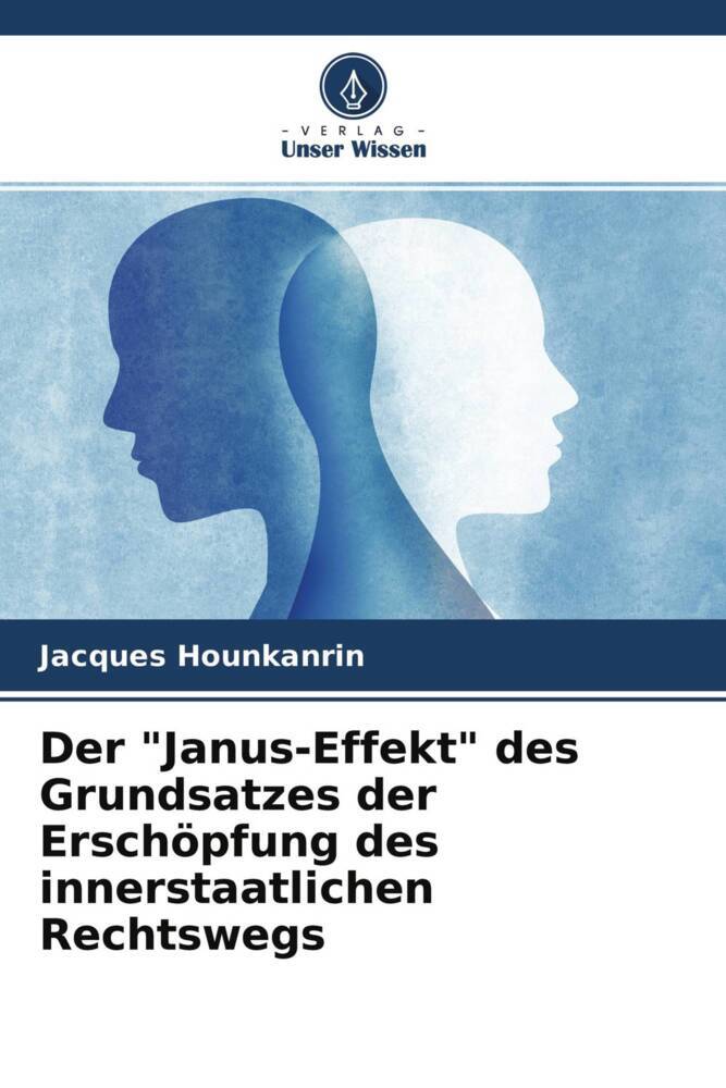 Der 'Janus-Effekt' des Grundsatzes der Erschöpfung des innerstaatlichen Rechtswegs