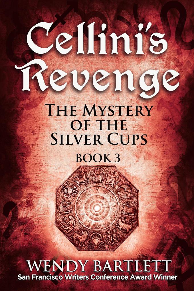 Cellini‘s Revenge: The Mystery of the Silver Cups Book 3