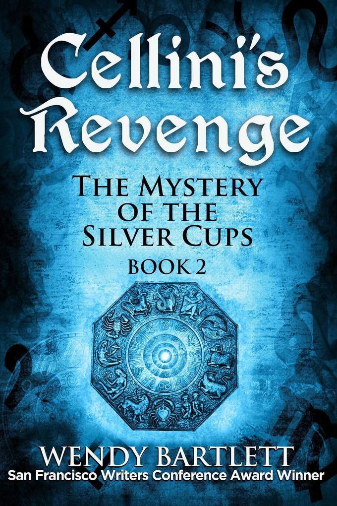 Cellini‘s Revenge: The Mystery of the Silver Cups Book 2