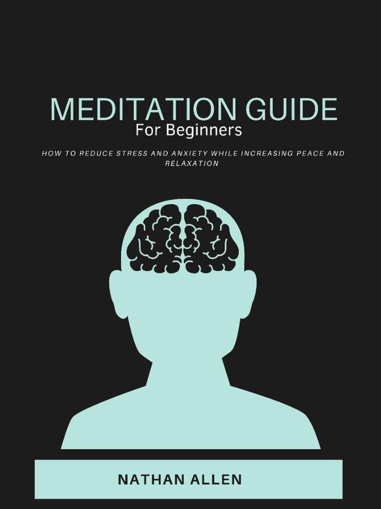 How to Meditate for Beginners Meditation guide for everyday living. Learn how to reduce stress and anxiety while increasing your peace and relaxation.