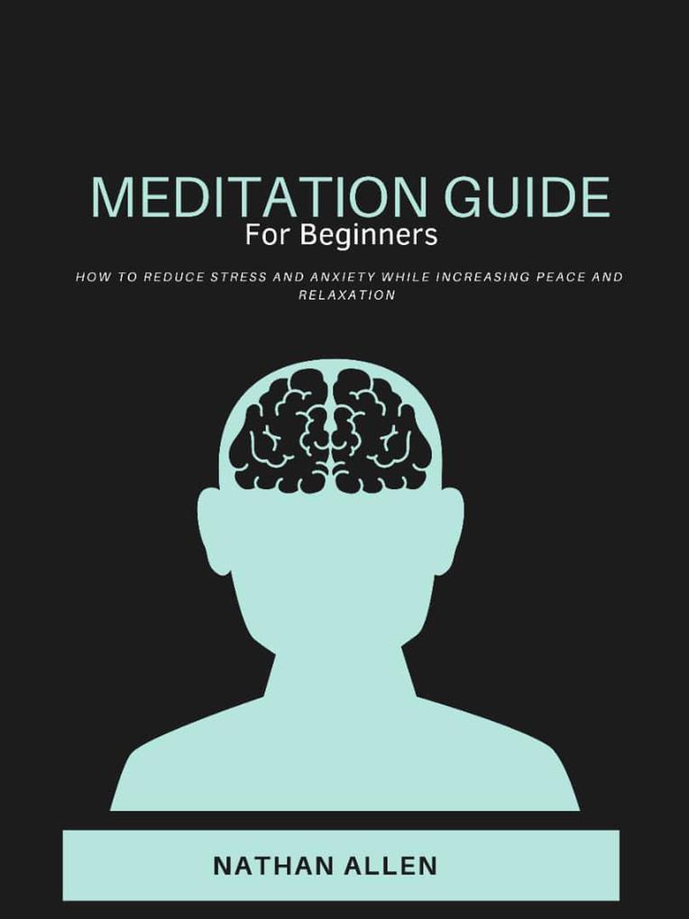 'How to Meditate for Beginners' 'Meditation guide for everyday living. Learn how to reduce stress and anxiety while increasing your peace and relaxation.'