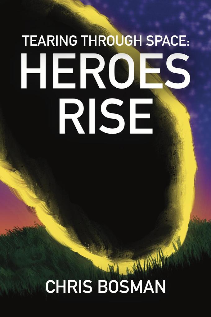 Heroes Rise (Tearing Through Space #1)