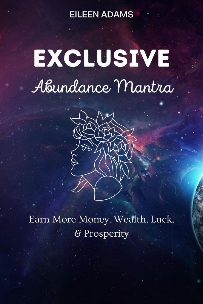 Exclusive Abundance Mantras - Earn More Money Wealth Luck and Prosperity