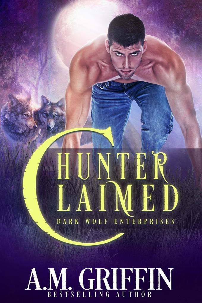 Hunter Claimed: A Fated Mates Shifter Romance (Dark Wolf Enterprises #3)