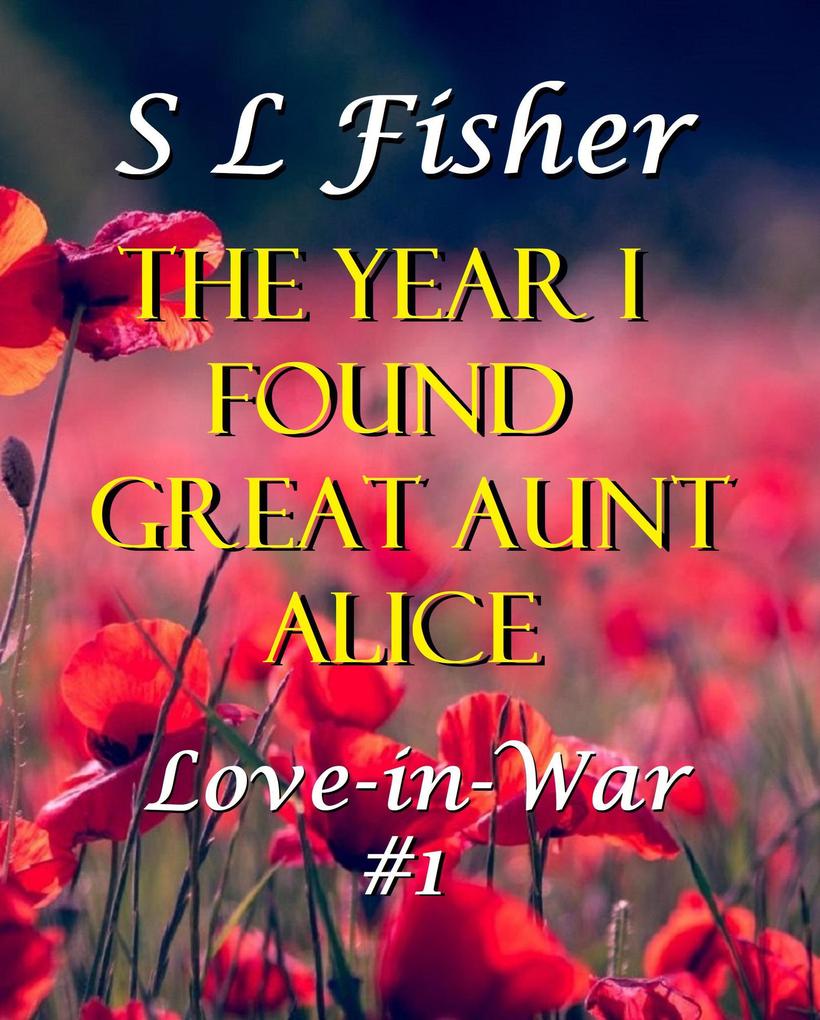 The Year I Found Great Aunt Alice (Love-in-War #1)
