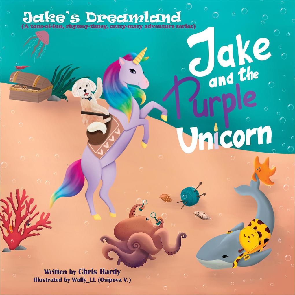 Jake and the Purple Unicorn (Jake‘s Dreamland)