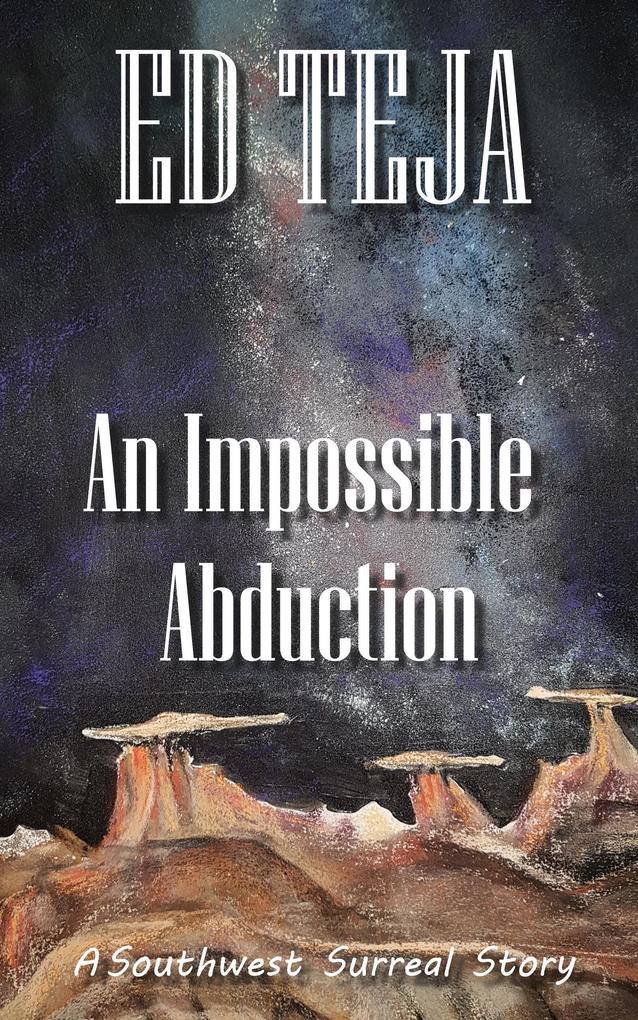 An Impossible Abduction (Southwest Surreal #1)