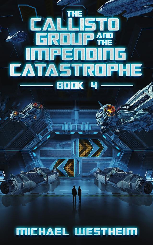 The Callisto Group and the Impending Catastrophe (The Callisto Series #4)
