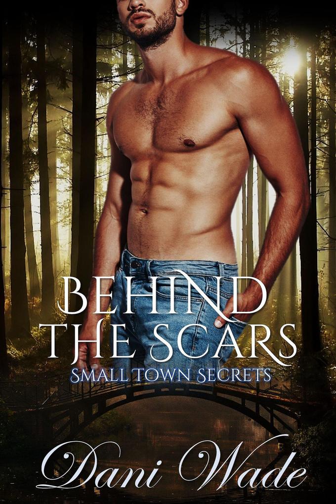 Behind The Scars (Small Town Secrets #2)