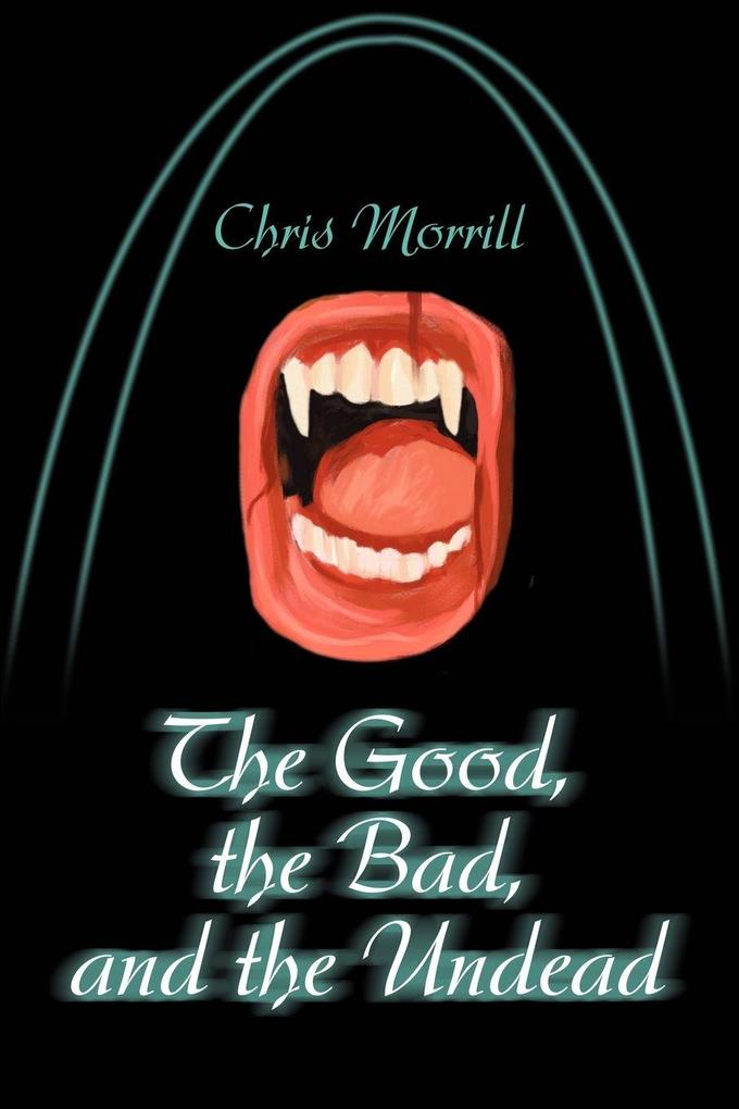 The Good the Bad and the Undead