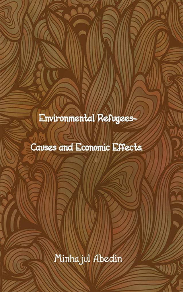 Environmental Refugees - Causes and Economic Effects
