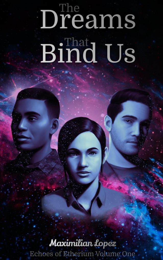 The Dreams That Bind Us (Echoes of Etherium #1)