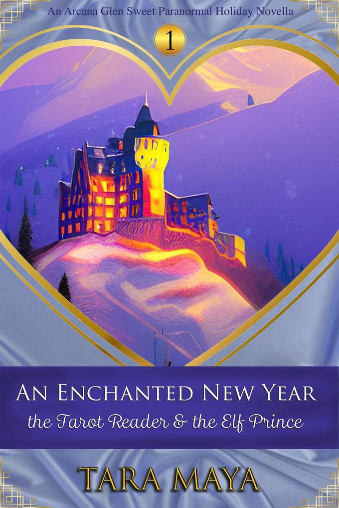 An Enchanted New Year - The Tarot Reader & the Elf Prince (Arcana Glen Holiday Novella Series #1)