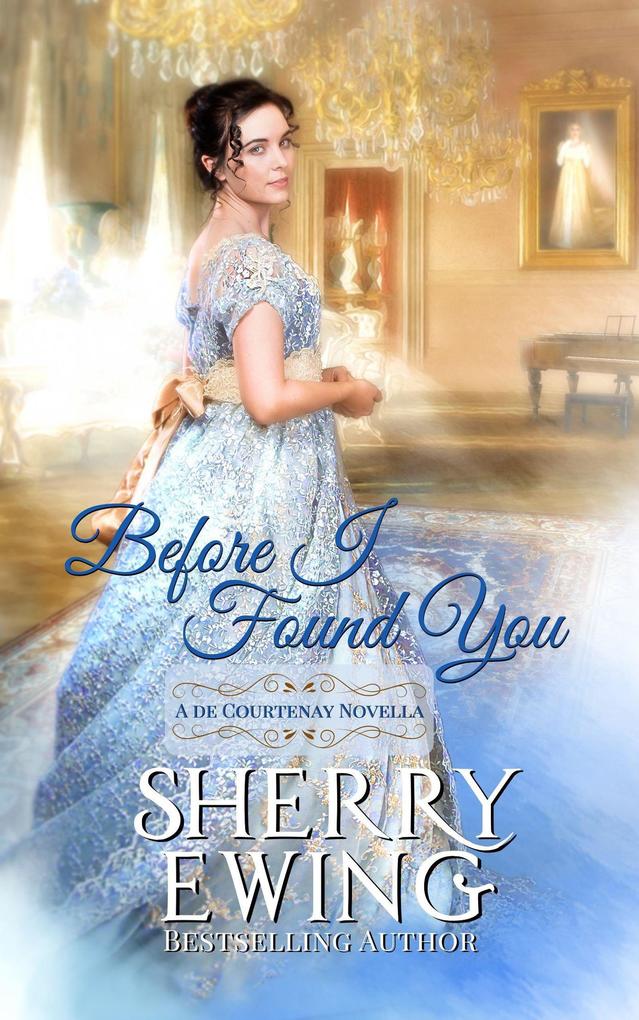 Before I Found You: A Regency Romance (A de Courtenay Novella #3)