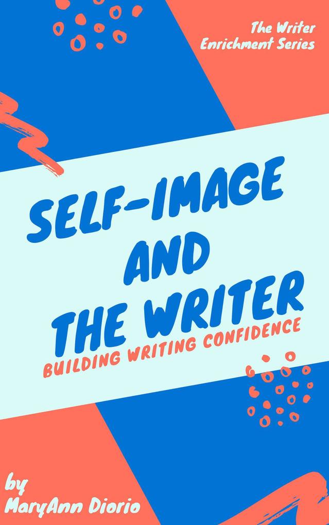 Self-Image and the Writer (The Writer Enrichment Series)