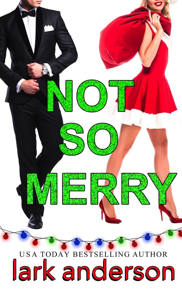 Not So Merry: An Enemies to Lovers Christmas Romance (Cutler Family Christmas #2)