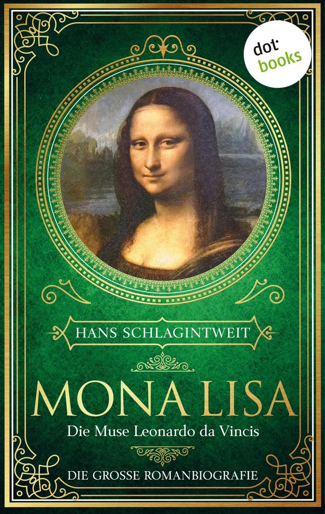 Mona Lisa - Die Muse Leonardo da Vincis