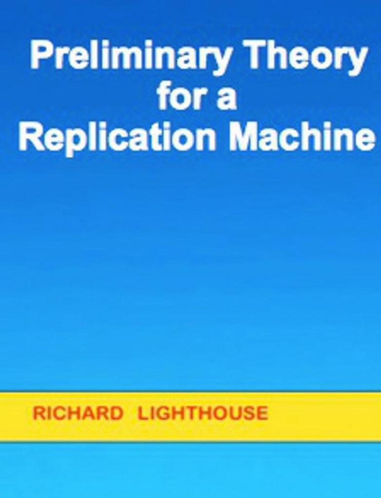 Preliminary Theory for a Replication Machine