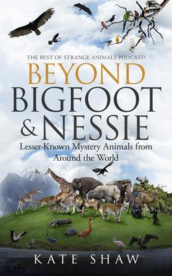 Beyond Bigfoot & Nessie