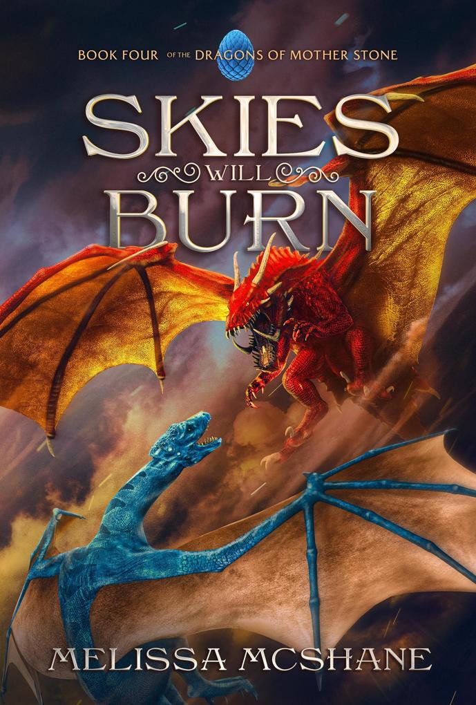 Skies Will Burn (The Dragons of Mother Stone #4)