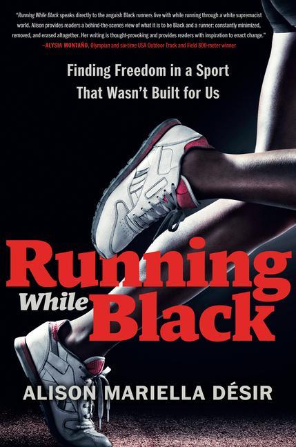 Running While Black: Finding Freedom in a Sport That Wasn‘t Built for Us